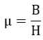 Formula: magnetic permeability is the ratio of field intensity B and flux density H of a material